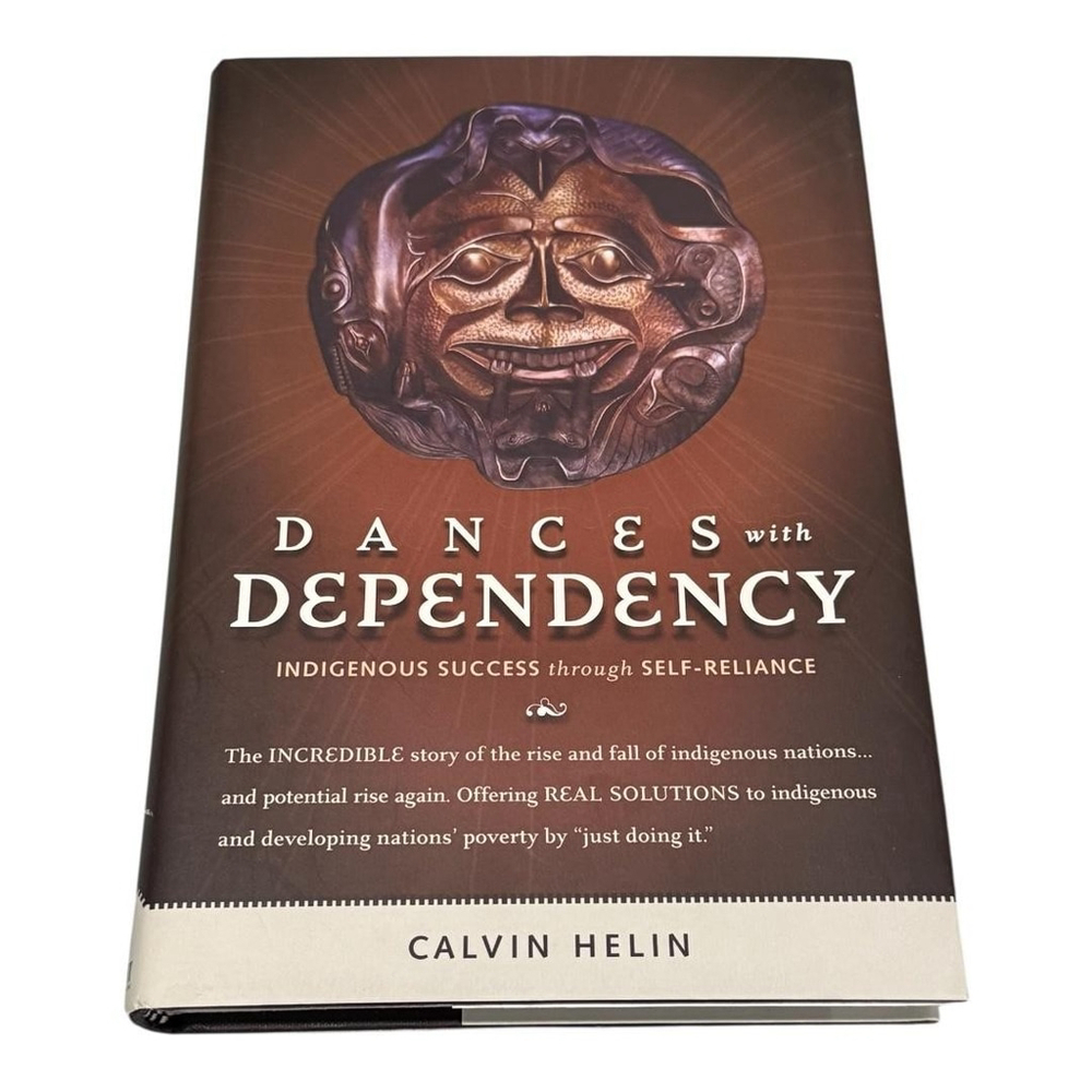 Dances with Dependency Calvin Helin Hardcover Indigenous Self-Reliance Book